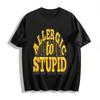 Allergic To Stupid Slogan Print Casual Daily Short Sleeve Top Pure Cotton T-shirt