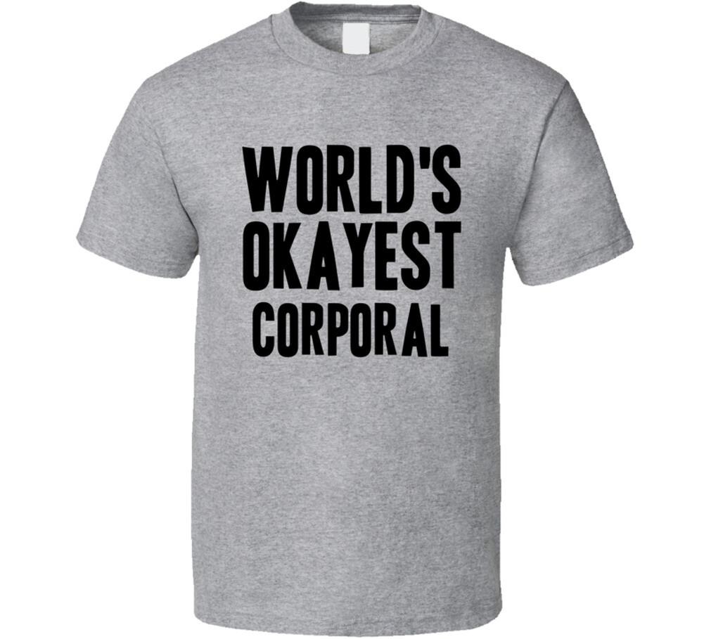 

Worlds Okayest Corporal Job T Shirt Mens Womens Tees Top S