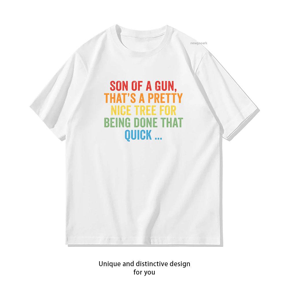 son of a gun thats a pretty nice tree for being done that quick Bob Ross Quote tshirt Women Unisex Casual cotton printed t shirts S