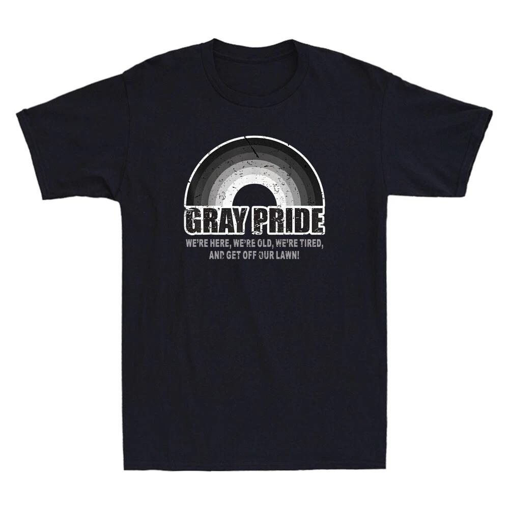 Gray Pride We re Here We re Old And Get Off Our Lawn Funny Quote Vintage T-Shirt XXXL