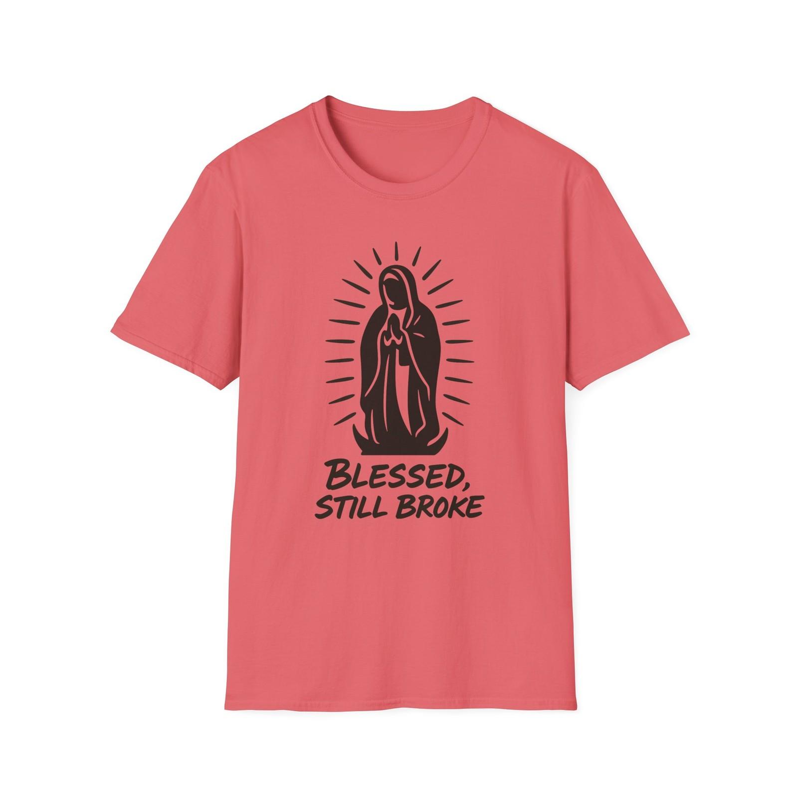 Unisex Softstyle T-Shirt Mens Womens Tees Top, Blessed Still Broke Virgin Mary / Faith Streetwear S