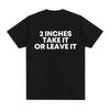 Lustiges T-Shirt 2 Zoll Nimm es oder lass es Losgelöst Unangemessener Witz Wiener Person T-Shirts Kurzarm-T-Shirt
