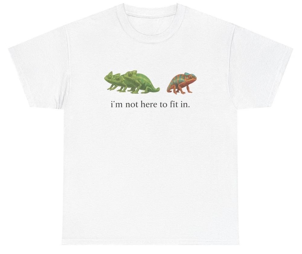 Im Not Here To Fit In Chameleon T Shirt Graphic Tee S