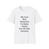 My Soul Was Removed To Make Room For Sarcasm Funny Quote White T-Shirt Gift Tee