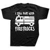 Novelty Fireman Firefighter I Still Play with Firetrucks T Shirts Graphic Cotton Streetwear Short Sleeve Summer T-shirt Unisex