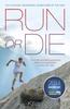 The Run or Die : The Inspirational Memoir of the World's Greatest Ultra-Runner Book