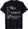 Christmas Nice Naughty Insufficient Evidence Xmas Men Women T-Shirt