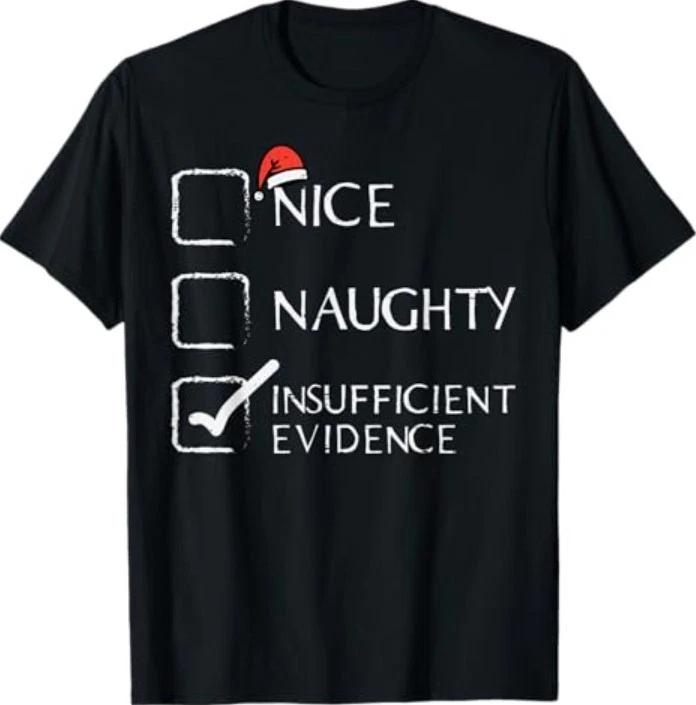 Christmas Nice Naughty Insufficient Evidence Xmas Men Women T-Shirt S