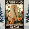 Metal Poster Funny Garden Sign for Greenhouse, Humorous Gardener Gift, Outdoor Wall Art Decor, Farmhouse Rustic Tin Sign
