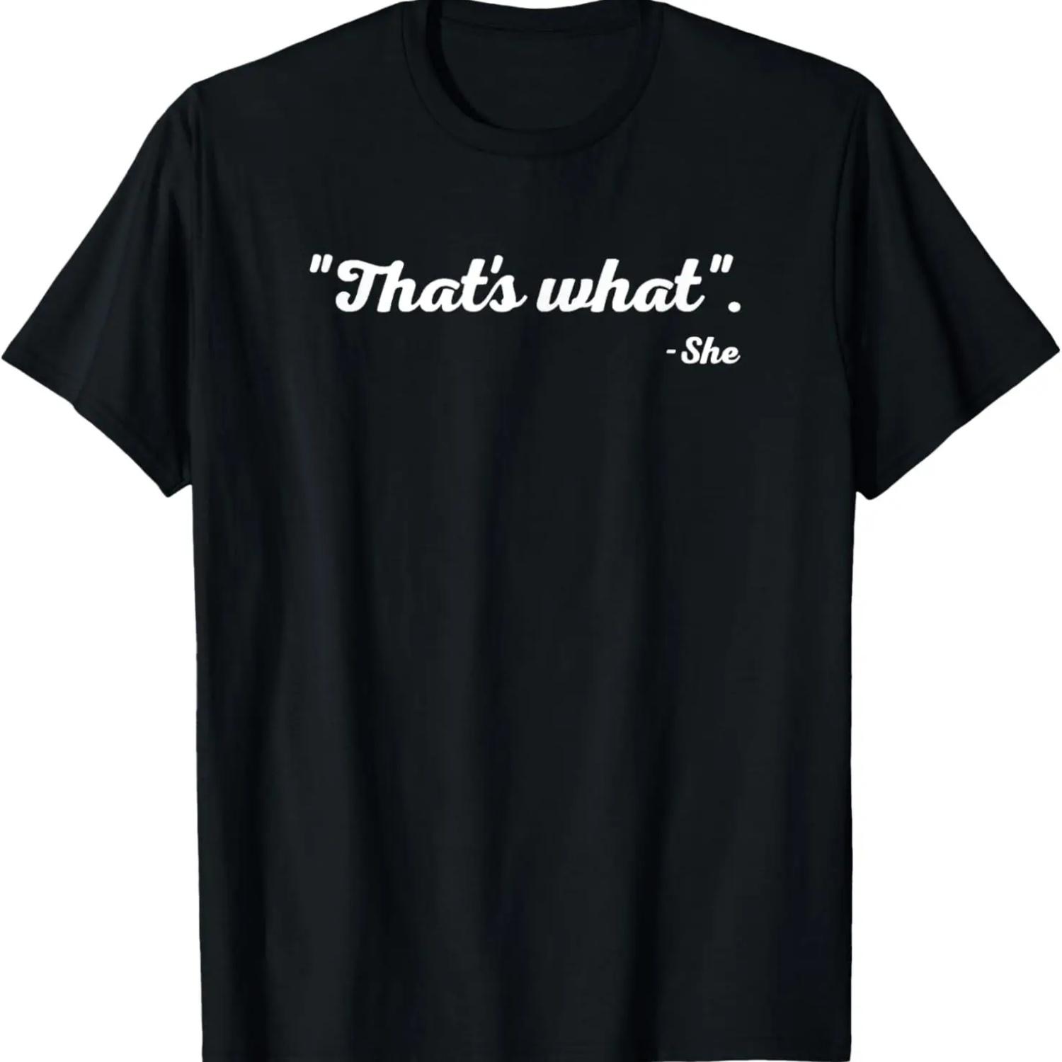 That s What She Said Funny Joke Popular Pun Quote Saying T-Shirt S