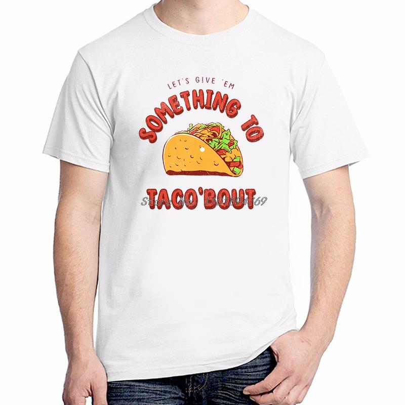 Fashion Gifts T Shirts Taco Bout Funny Graphic T Shirts Summer Cotton Short Sleeve Tshirts Unisex Breathable Printing T Shirt