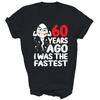 60th Birthday 60 Years Ago I Was The Fastest Funny Shirt Gift Unisex T-Shirt