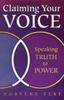 The Claiming Your Voice : Speaking Truth To Power Book