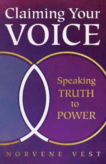 The Claiming Your Voice : Speaking Truth To Power Book