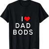 I Love Dad Bods T-Shirt