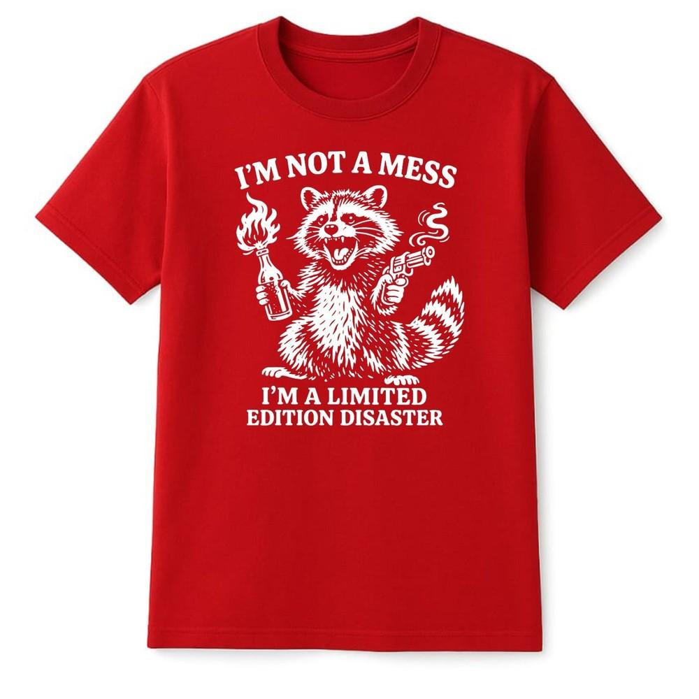 Im Not A Mess Im a limited edition Disaster Raccoon Naughty TShirt Funny Top S