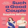Such a Good Couple by Sophie White Paperback Book 9781399746540