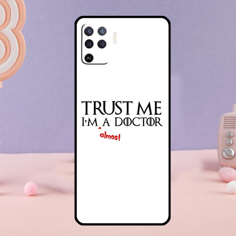 Trust Me I'm A Doctor Phone Case For Oppo A80 A60 A40 A94 A54 A98 A78 A18 A38 A58 A16 A76 A96 A17 A77 A74 A57S A15