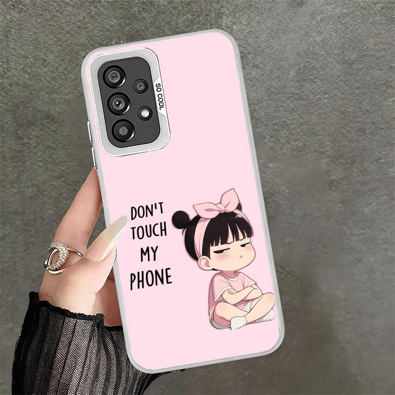 

Funny Dont Touch My CallPhone Soft Phone Case for Samsung A17 A16 A15 A14 A13 A57 A56 A55 A54 A53 A37 A36 A35 A34 A33 A26 A25 A2 Samsung A36
