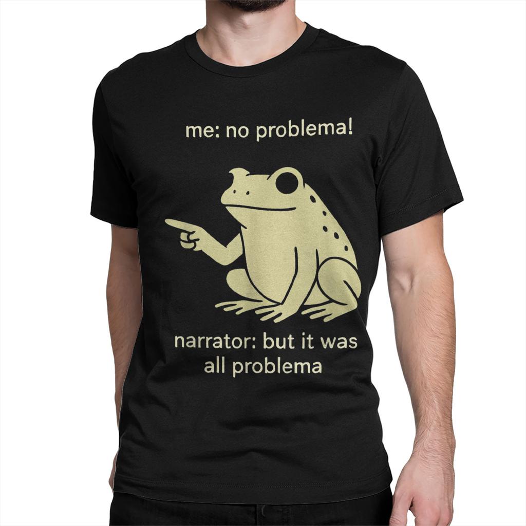 Heren Dames T-shirt Me No Problemo Verteller Maar Het Was Allemaal Problemo Meme 100% Katoen T-shirt T-shirt Ronde Hals Kleding Grafisch