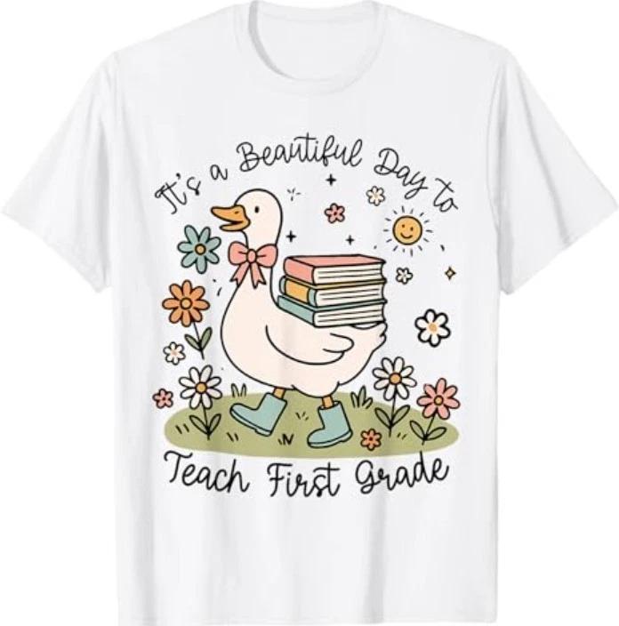 Cute Goose It s A Beautiful Day To Teach 1st Grade Teacher T-Shirt S