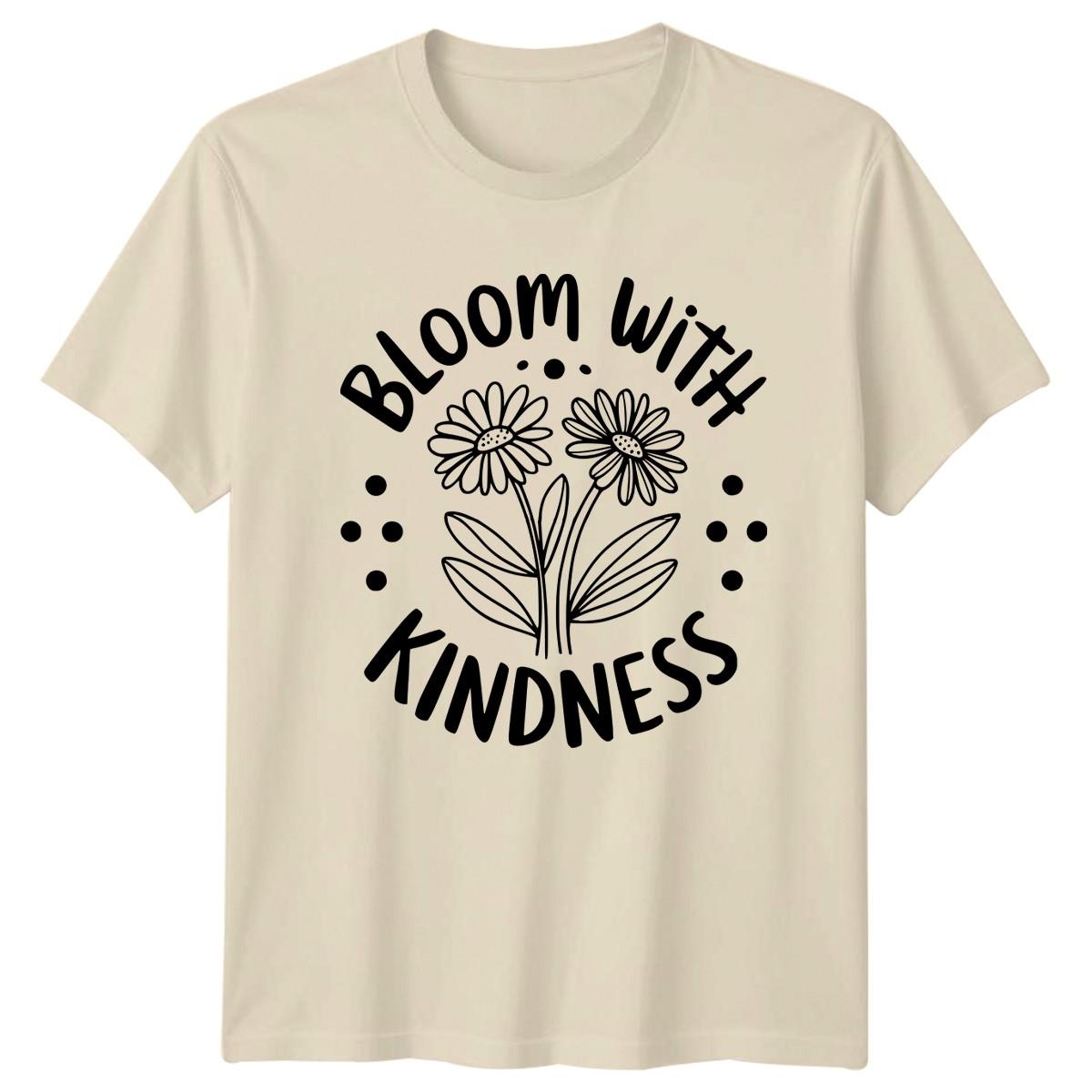 Bloom With Kindness T-Shirt Daisy Floral Inspirational Birthday Gift For Him M