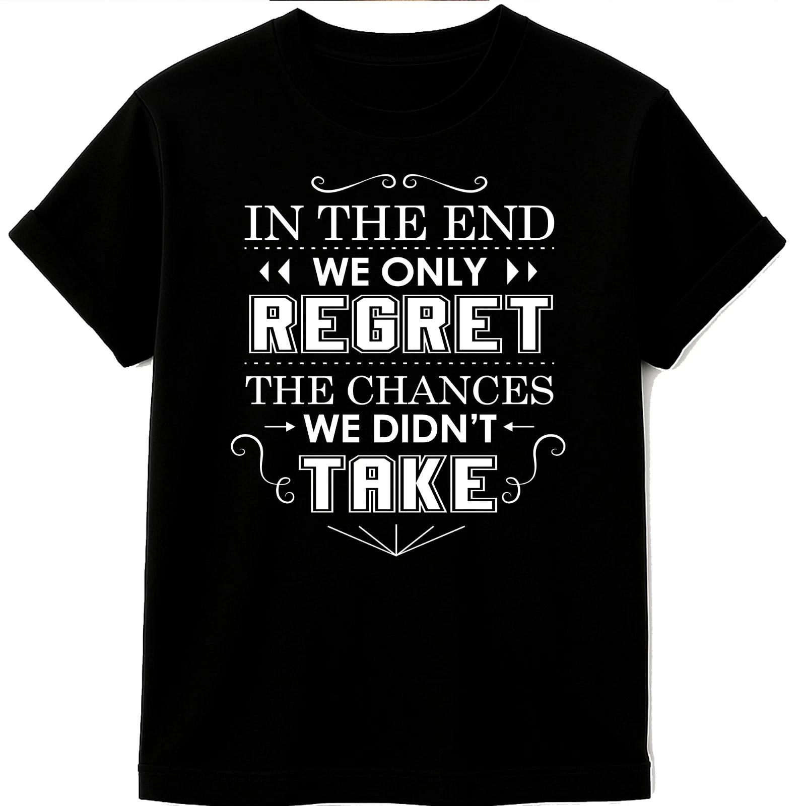 Motivational Quote T Shirt Regret the Chances We Didn’t Take Graphic Tee 4XL