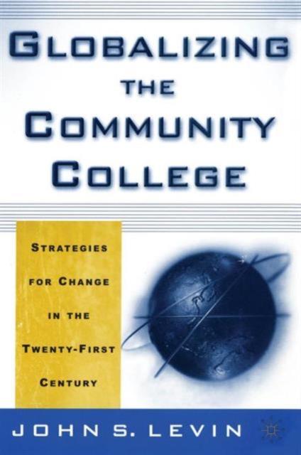 The Globalizing the Community College : Strategies for Change In the Twenty-First Century Book