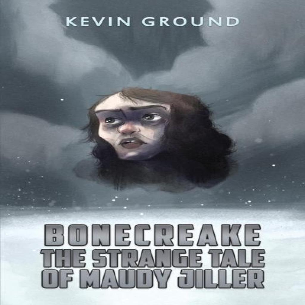 Bonecreake The Strange Tale of Maudy Jiller by Kevin Ground Paperback Book 9781398456396