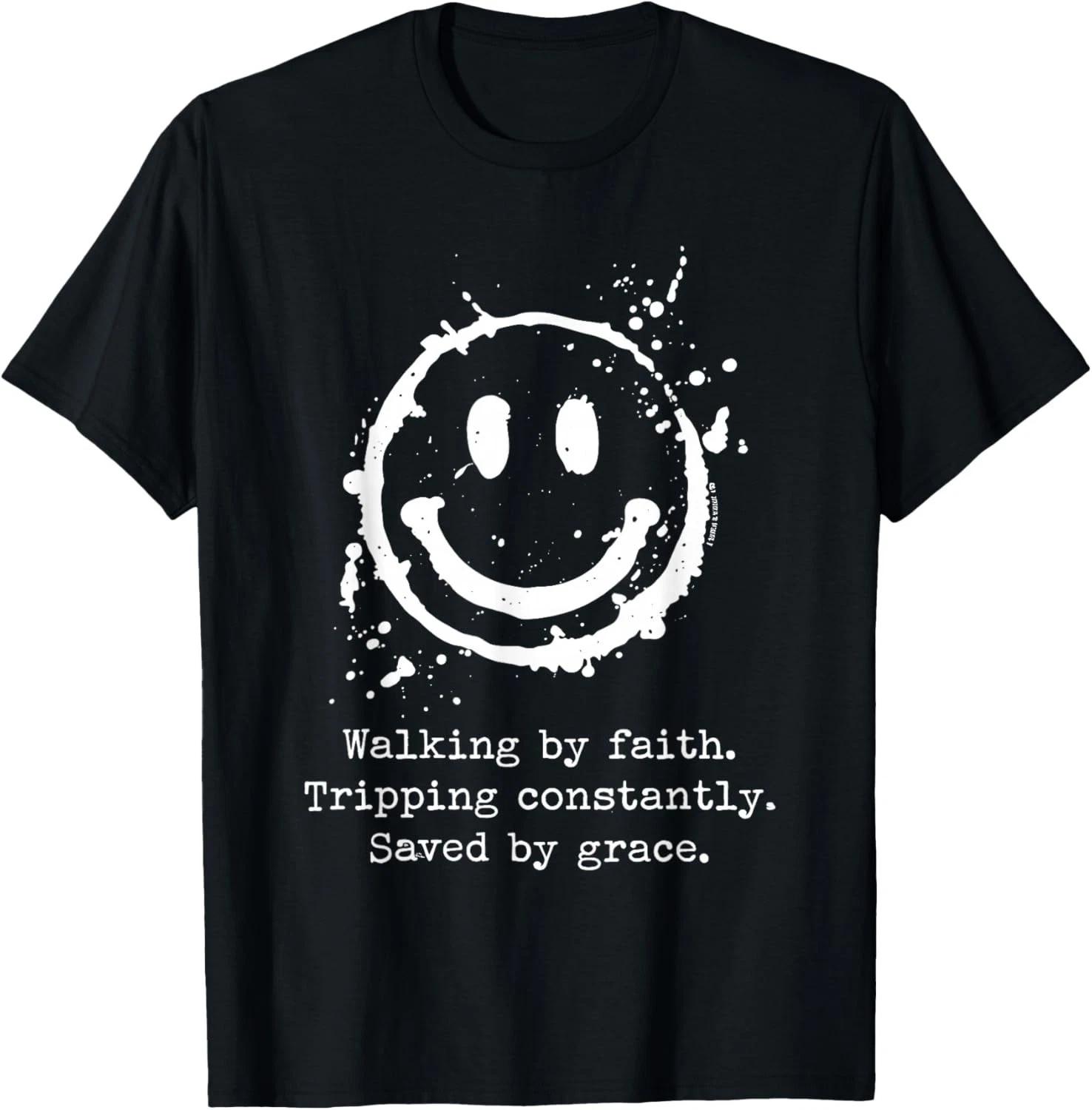 Walking by Faith Tripping Constantly Saved by Grace T-Shirt unisex T-Shirt 3XL