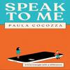 Speak To Me by Paula Cocozza Hardback Book 9781472299932