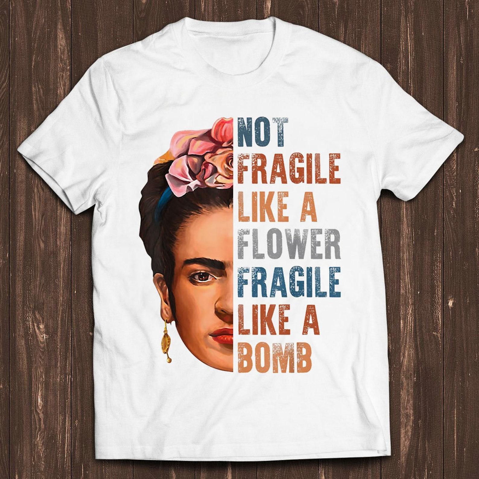 Frida Kahlo Be Like Her Not Fragile Flower Professor Funny Meme Gift Tee Style Gamer Cult Movie Music T Shirt C7234 S