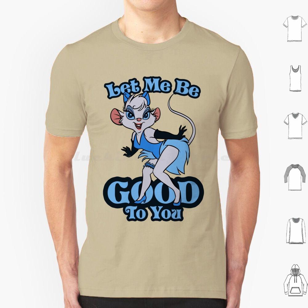 Let Me Be Good To You T Shirt Big Size 100 Cotton Mouse Great Mouse Detective The Great Mouse Detective Basil Basil Of Baker S