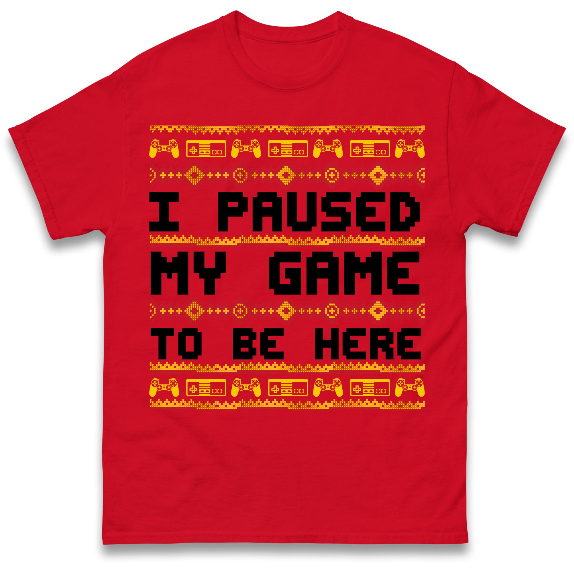 

I Paused My Game To Be Here Christmas T Shirt Tshirt Mens Womens Unisex Tops Tees XL