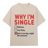 2026 WHY IM SINGLE Funny English Letter Printed T Shirt Men Women Fashion Short Sleeve T-shirts Cotton Oversized Casual T-shirt