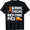 Running Burning Thighs Before Pies Funny Runner Graphic T-Shirt