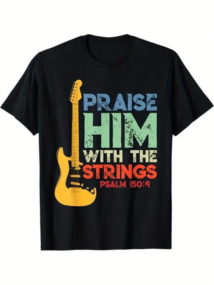 

Praise Him With The Strings Psalm 150:4 Christian Guitar T-Shirt 100% Cotton G Unisex T-Shirt XL