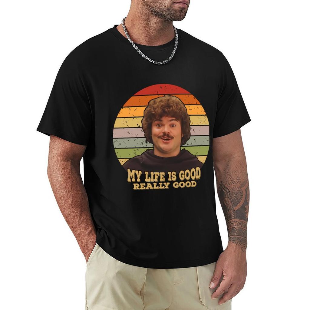 My Life Is Really Good Thanks To Nacho Libre TShirt Big Size Crew Neck TShirt