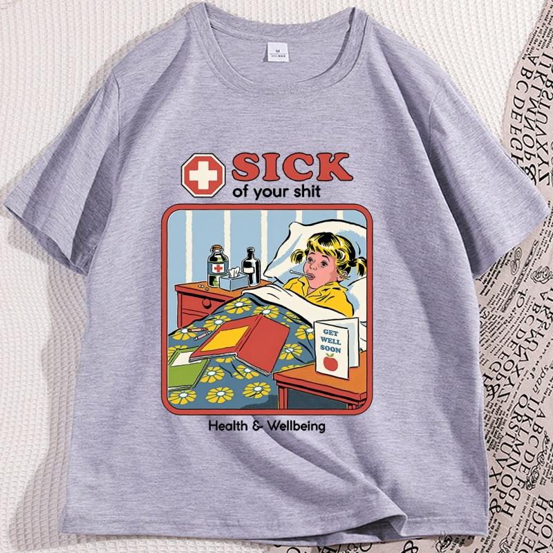 Sick of Your Shit Tshirt Casual Cotton Short Sleeve Round Neck T Shirt Men Women Harajuku Streetwear Soft Breathable Clothes