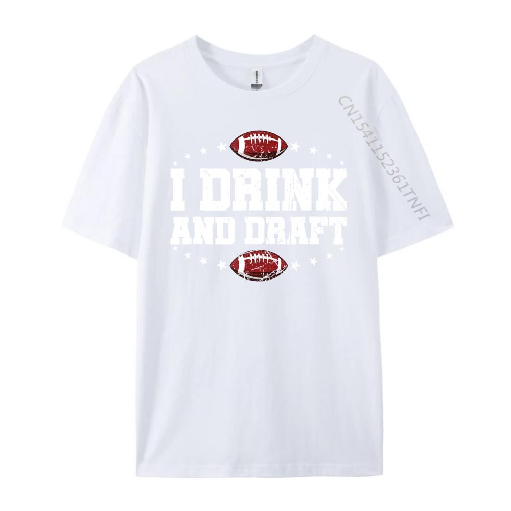 I Drink and Draft Funny Fantasy Football Graphic T Shirts 100 Cotton Brand Clothing Classic