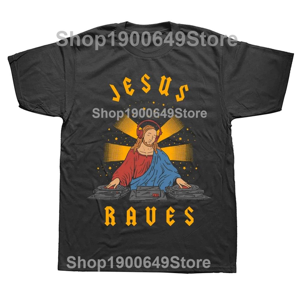 Jesus Raves Funny Electronic Music Festival DJ T Shirt Dance Graphic Cotton Streetwear Short Sleeve Birthday Gifts Tshirt Men