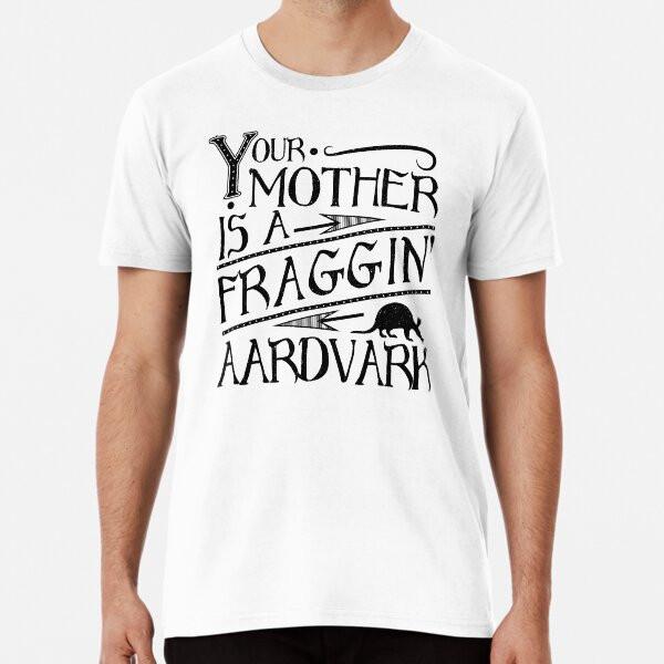 

Your Mother is a Fraggin Aardvark Vintage LT-Shirt S-5XL Best T-Shirt L