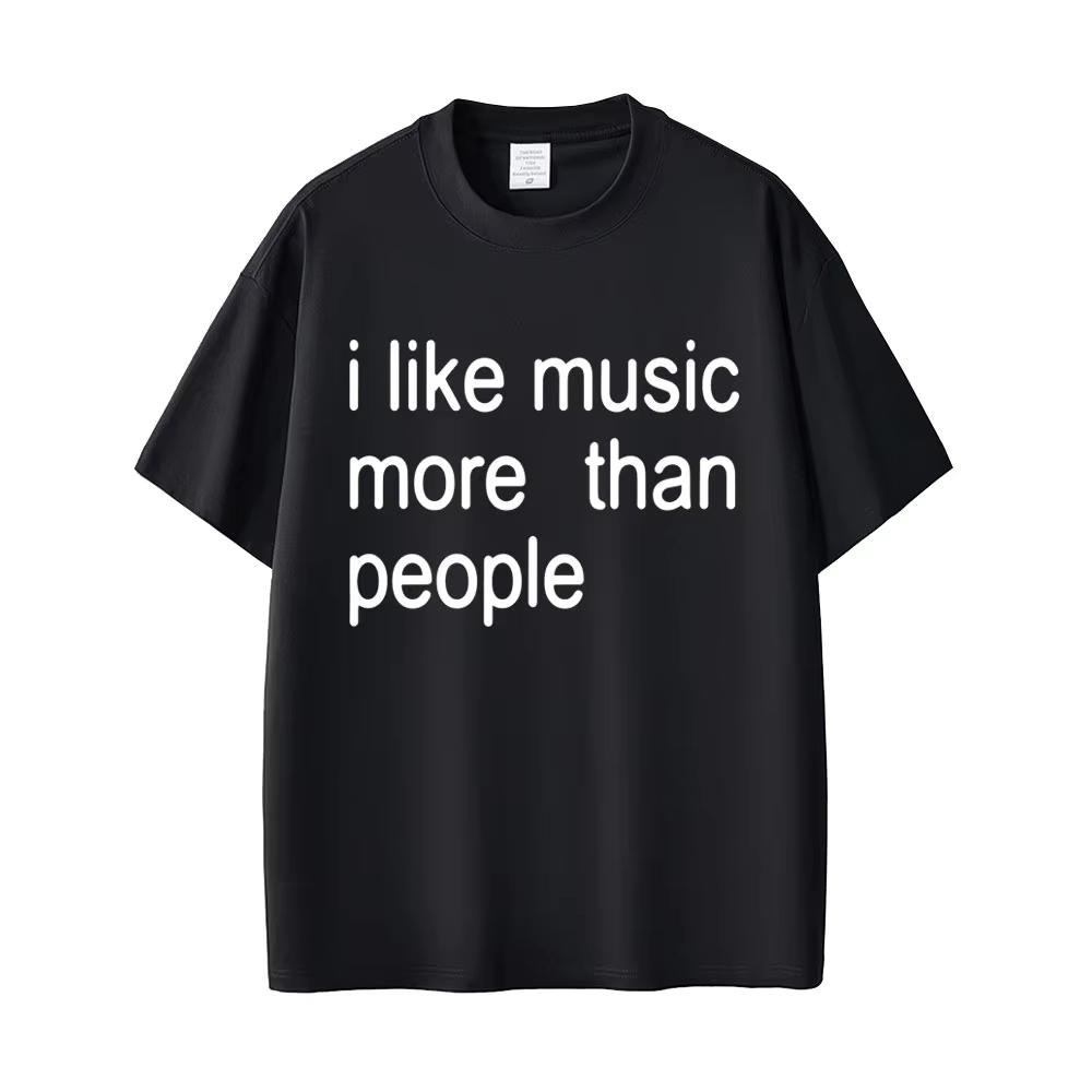Summer Hot Sale I Like Music More Than People Funny Meme T-Shirt Unisex Casual Cotton Vintage T-Shirt Y2k Gothic Round T-Shirt