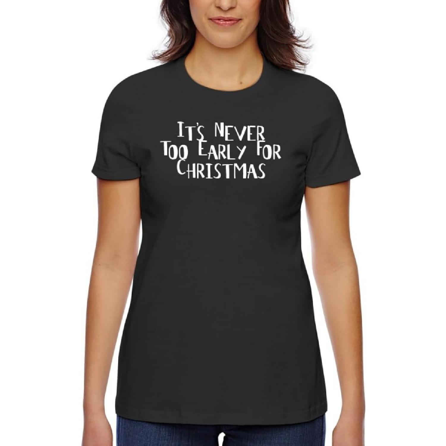 It s Never Too Early for Christmas - Women s Classic Fit Soft Cotton T-Shirt – Comfy Everyday Misses Tee CP05 Black XXXXXL разноцветный