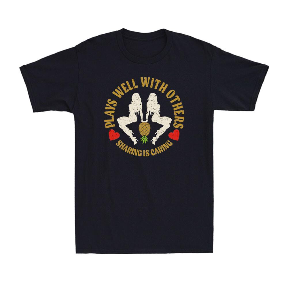 Plays Well With Others Sharing Is Caring Funny Upside Down Pineapple T-shirt S