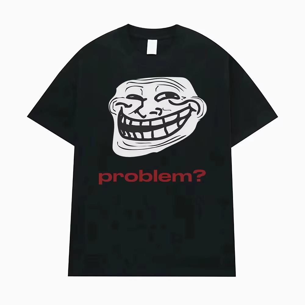 Funny Meme Troll Face ProblemGraphic TShirt Unisex Unisex Vintage High Quality T Shirt Oversized Loose Casula Streetwear Tees