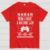Now I Have a Machine Gun Ho-Ho-Ho Cotton Summer Casual Cool Loose T-Shirt