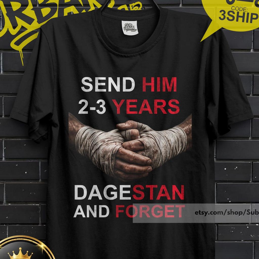 Send Him 2-3 Years Dagestan And Forget Shirt, Islam Makhachev, Khabib Nurmagomedov, Umar,MMA Fans Funny T-shirt,MMA Viral Graphic Design Tee