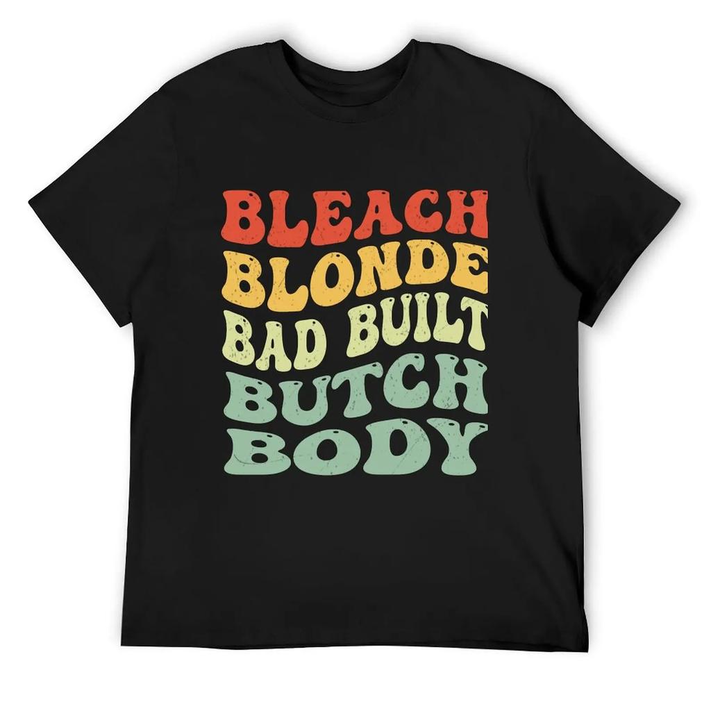 Bleach Blonde Bad Built Butch Body T-Shirt Quick-Drying Anime Tshirt Custom T Shirt Cotton T Shirt Men
