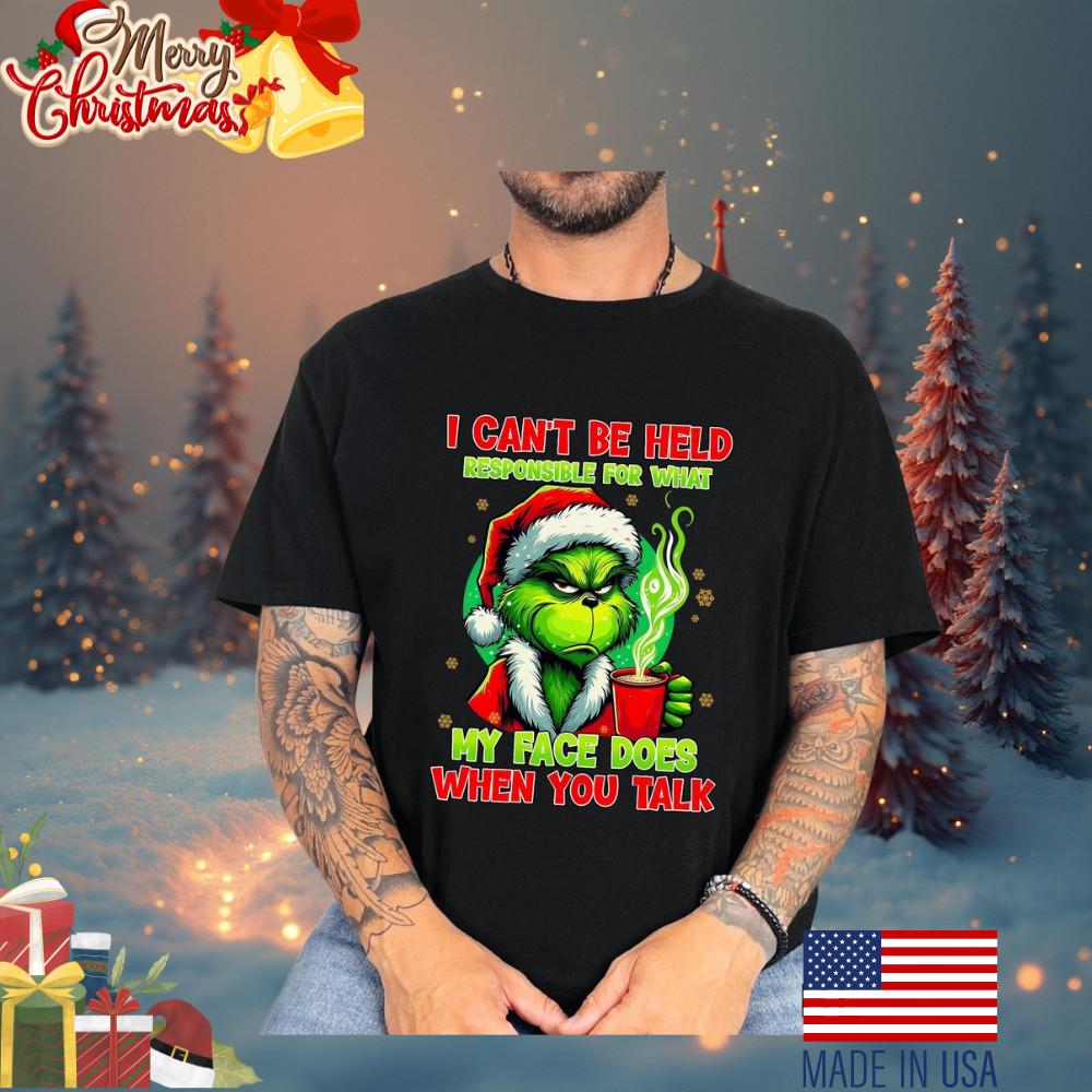 I Can t Be Held Responsible For What My Face Does When You Talk Grinch Shirt Unisex T-Shirt L